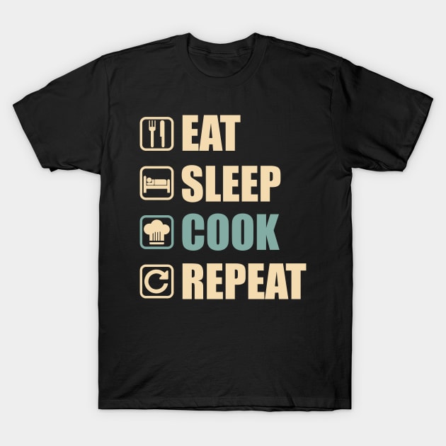 Eat Sleep Cook Repeat - Funny Cook Lovers Gift T-Shirt by DnB